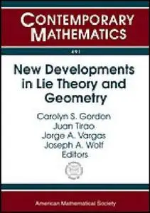 New Developments in Lie Theory and Geometry: 6th Workshop on Lie Theory and Geometry November 13-17, 2007 Cruz Chica, Cordoba,
