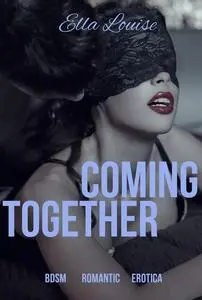 «Coming Together» by Ella Louise