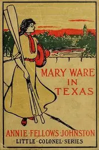 «Mary Ware in Texas» by Annie Fellows Johnston