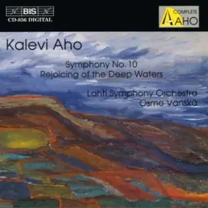 Kalevi Aho - Symphony No 10 & Rejoicing of the Deep Waters