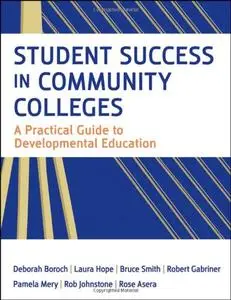 Student Success in Community Colleges: A Practical Guide to Developmental Education (repost)