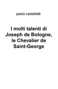 I molti talenti di Joseph de Bologne, le Chevalier de Saint-George