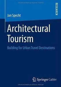 Architectural Tourism: Building for Urban Travel Destinations (Repost)