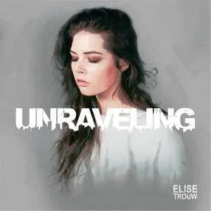 Elise Trouw - Unraveling (2017)