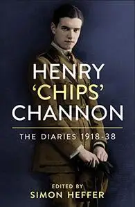 Henry ‘Chips’ Channon: The Diaries, Volume 1: 1918-38