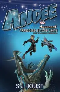 «Andee the Aquanaut» by S.J. House