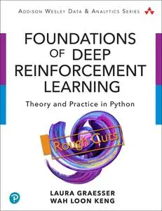 Foundations of Deep Reinforcement Learning: Theory and Practice in Python [Rough Cuts]