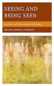 Seeing and Being Seen: Aesthetics and Environmental Philosophy