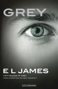 E L James - Grey. Fifty Shades of Grey von Christian selbst erzählt
