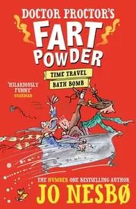 «Doctor Proctor's Fart Powder: Time-Travel Bath Bomb» by Jo Nesbø