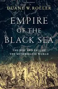 Empire of the Black Sea: The Rise and Fall of the Mithridatic World