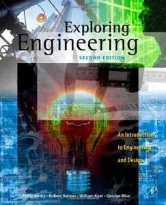 Exploring Engineering, Second Edition: An Introduction to Engineering and Design (repost)