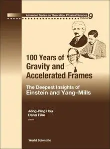 100 Years of Gravity And Accelerated Frames: The Deepest Insights of Einstein And Yang-mills (Repost)
