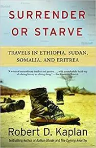 Surrender or Starve: Travels in Ethiopia, Sudan, Somalia, and Eritrea