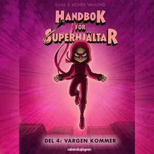 «Handbok för superhjältar Del 4: Vargen kommer» by Agnes Våhlund,Elias Våhlund