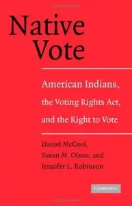 Native Vote: American Indians, the Voting Rights Act, and the Right to Vote (Repost)