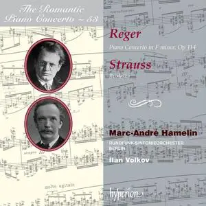 Marc-André Hamelin, Ilan Volkov - The Romantic Piano Concerto Vol. 53: Reger & R.Strauss: Piano Concertos (2011)