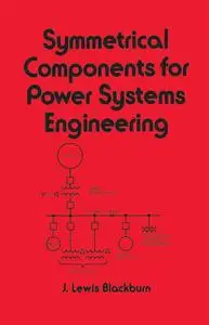 Symmetrical Components for Power Systems Engineering (Electrical and Computer Engineering)