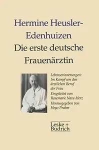 Die erste deutsche Frauenärztin Lebenserinnerungen: Im Kampf um den ärztlichen Beruf der Frau