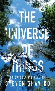 The Universe of Things: On Speculative Realism