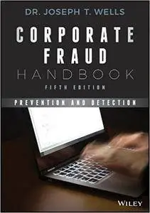 Corporate Fraud Handbook: Prevention and Detection, 5th edition