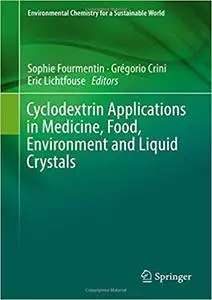 Cyclodextrin Applications in Medicine, Food, Environment and Liquid Crystals