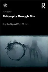 Philosophy through Film Ed 4