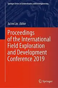 Proceedings of the International Field Exploration and Development Conference 2019