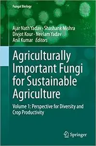 Agriculturally Important Fungi for Sustainable Agriculture: Volume 1: Perspective for Diversity and Crop Productivity