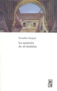 «La quimera de Al-Andalus» by Serafín Fanjul García