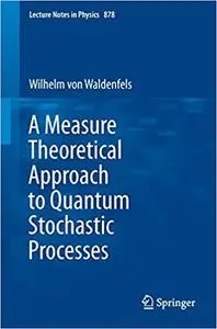 A Measure Theoretical Approach to Quantum Stochastic Processes (Repost)