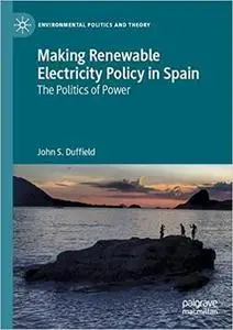 Making Renewable Electricity Policy in Spain: The Politics of Power
