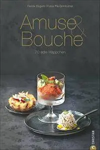 Amuse & Bouche: 70 edle Häppchen