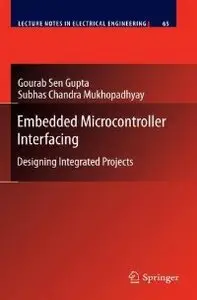 Embedded Microcontroller Interfacing: Designing Integrated Projects (Lecture Notes in Electrical Engineering)