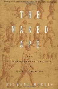 The Naked Ape: A Zoologist's Study of the Human Animal 