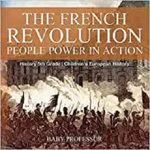 The French Revolution: People Power in Action - History 5th Grade | Children's European History