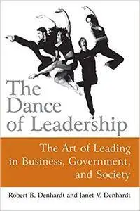 The Dance of Leadership: The Art of Leading in Business, Government, and Society (Repost)