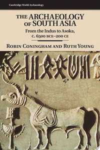 The Archaeology of South Asia : From the Indus to Asoka, c.6500 BCE–200 CE