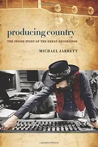 Producing Country: The Inside Story of the Great Recordings