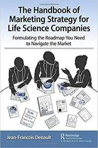 The Handbook of Marketing Strategy for Life Science Companies
