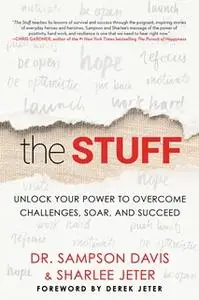 «The Stuff: Unlock Your Power to Overcome Challenges, Soar, and Succeed» by Sharlee Jeter,Sampson Davis