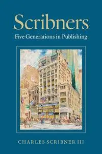 Scribners: Five Generations in Publishing