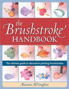 Brushstroke Handbook: The Ultimate Guide to Decorative Painting Brushstrokes
