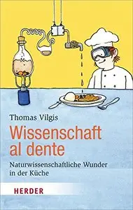 Wissenschaft al dente: Naturwissenschaftliche Wunder in der Küche