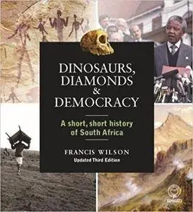 Dinosaurs, Diamonds and Democracy: A short, short history of South Africa
