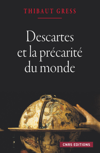 Thibaut Gress, "Descartes et la précarité du monde"