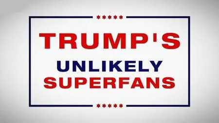 BBC - Trump's Unlikely Superfans (2016)