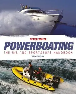 «Powerboating: The RIB & Sportsboat Handbook» by Peter White