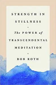 Strength in Stillness: The Power of Transcendental Meditation