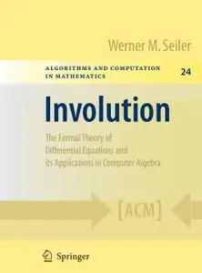 Involution: The Formal Theory of Differential Equations and its Applications in Computer Algebra (Repost)